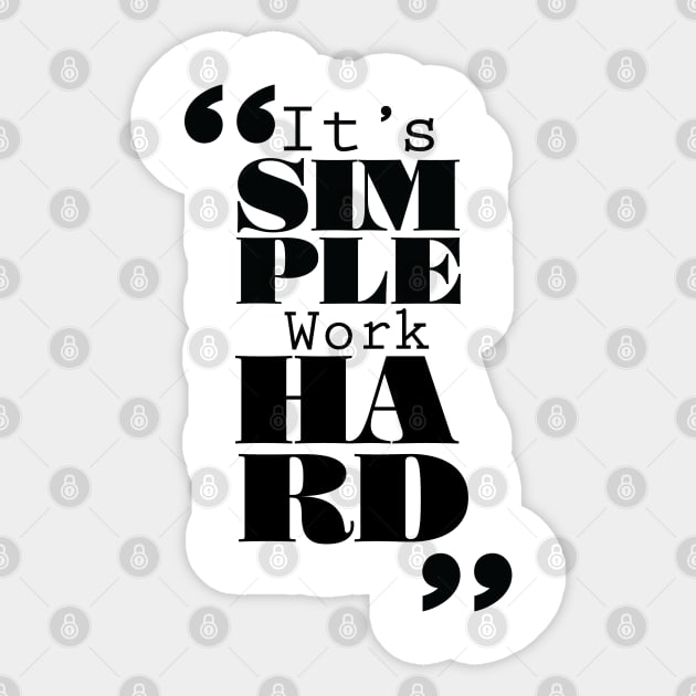 It's Simple: Work Hard Sticker by ForbiddenFigLeaf